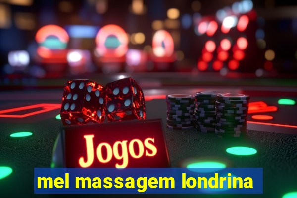 mel massagem londrina